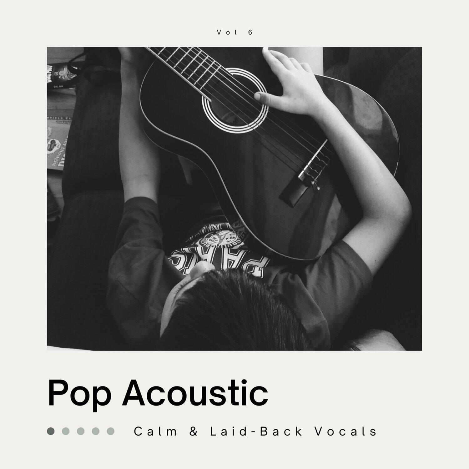 Релиз Pop Acoustic: Calm & Laid-Back Vocals, Vol. 06