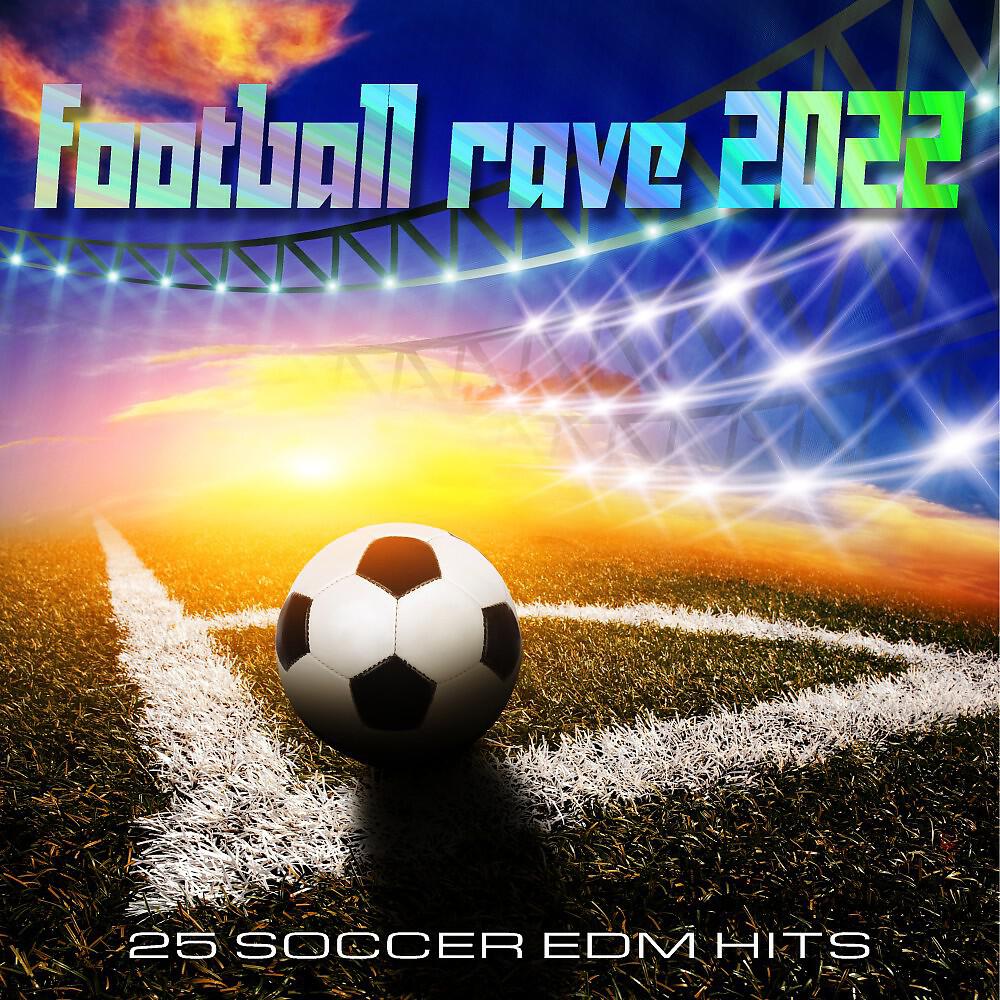 Релиз Football Rave 2022 (25 Soccer EDM Hits)