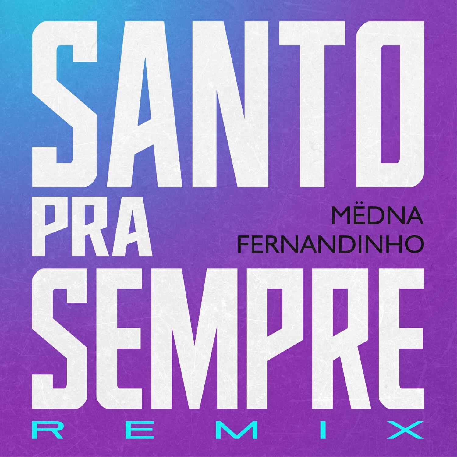 Релиз Santo Pra Sempre (Remix)