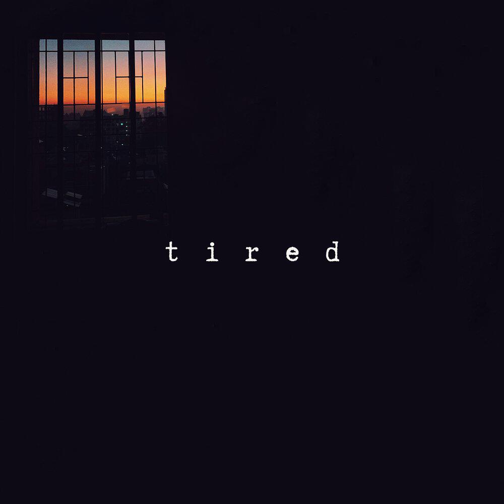 Релиз Tired