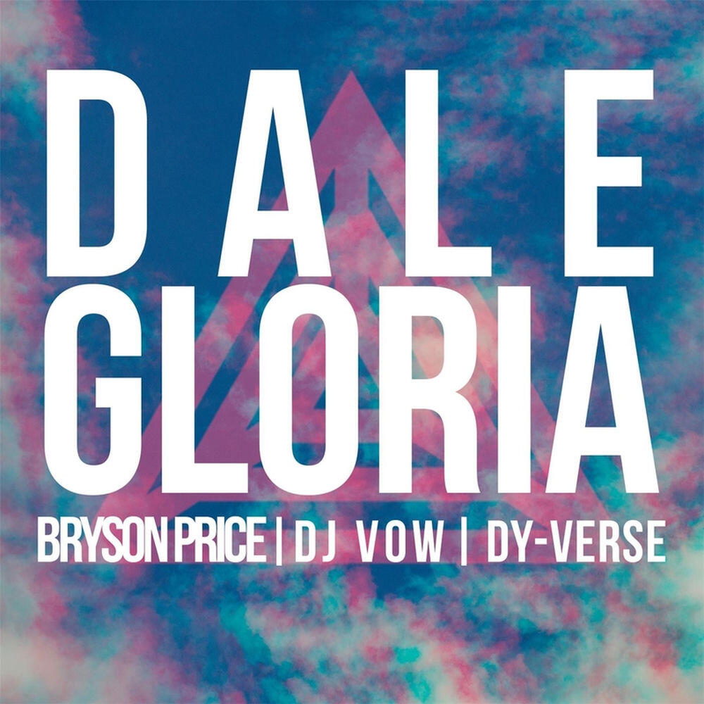Релиз Dale Gloria (feat. Dy-Verse & Bryson Price)