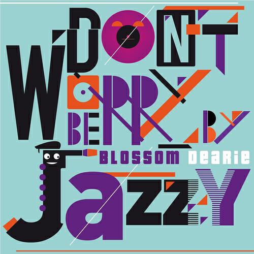 Релиз Don't Worry Be Jazzy By Blossom Dearie