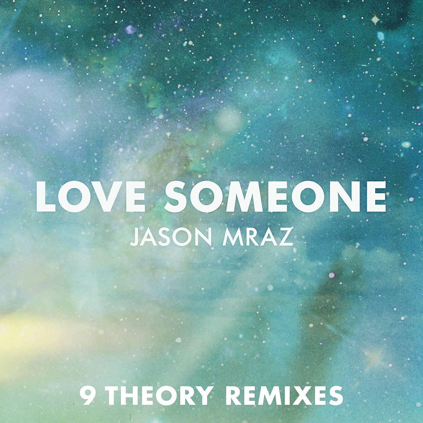 Релиз Love Someone (9 Theory Remixes)