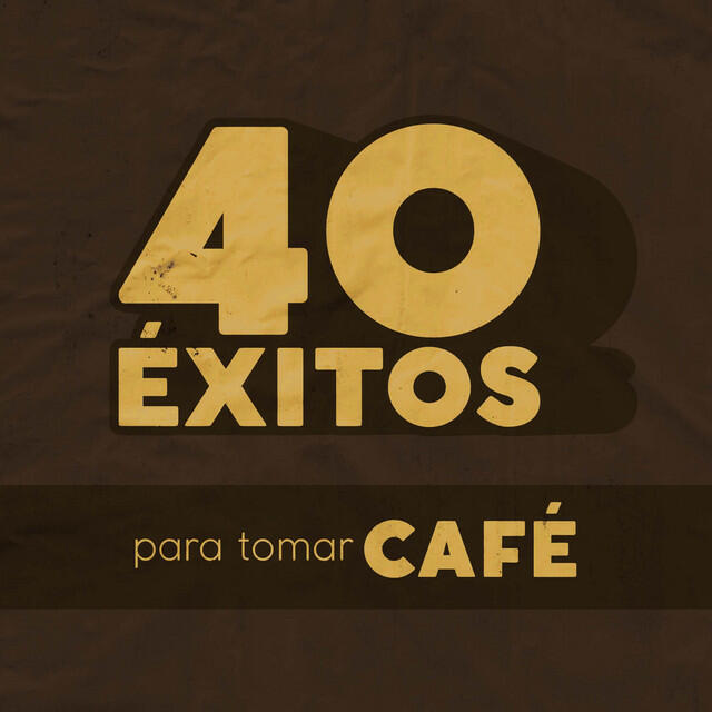 Релиз 40 Éxitos: Para Tomar Café