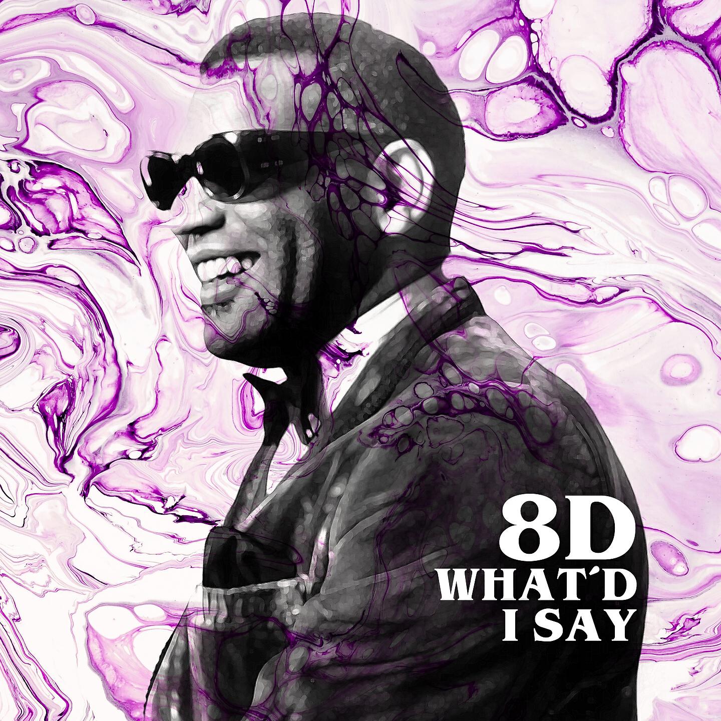 Релиз What'd I Say (8D)