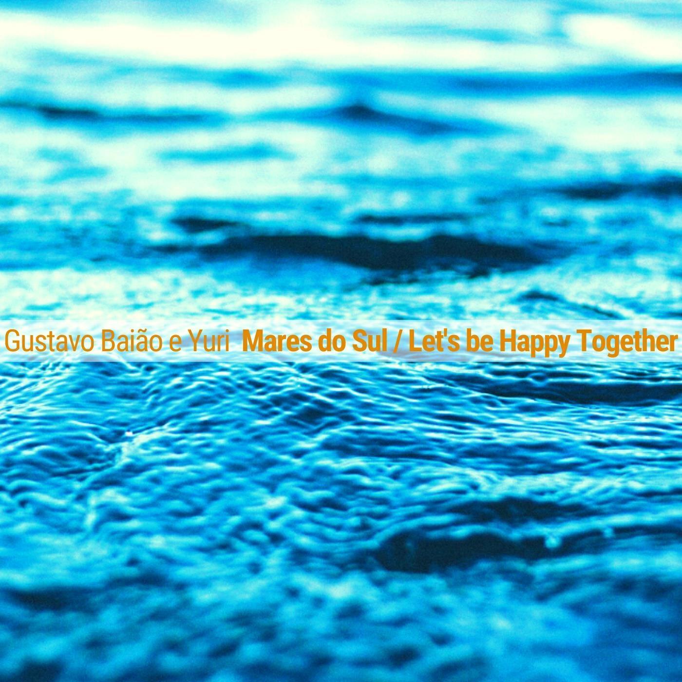 Релиз Mares do Sul / Let's Be Happy Together