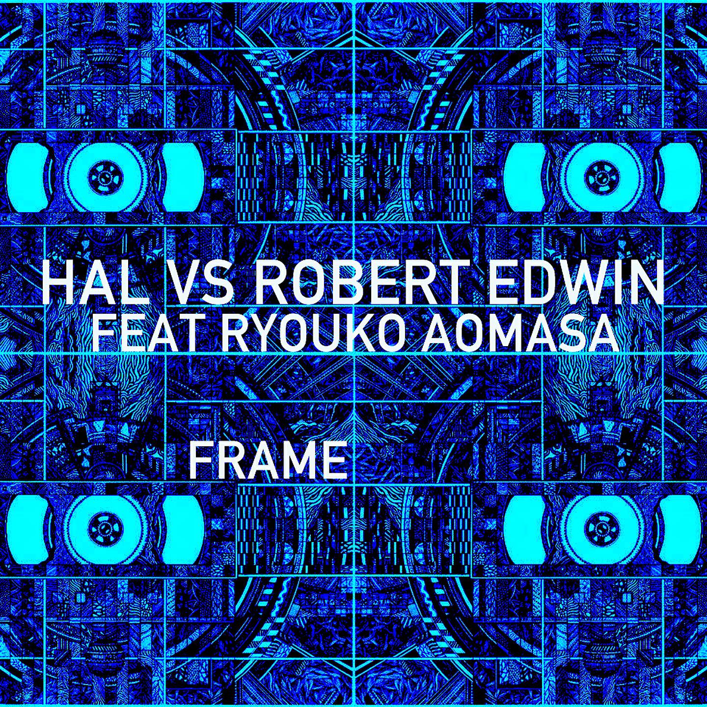 Hal, Robert Edwin, Hal, Robert Edwin, Ryouko Aomasa - Frame