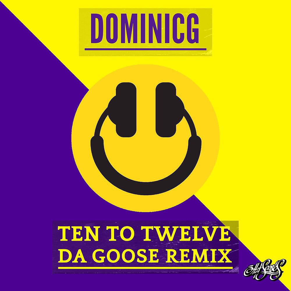 Релиз Ten to Twelve (Da Goose Remix)
