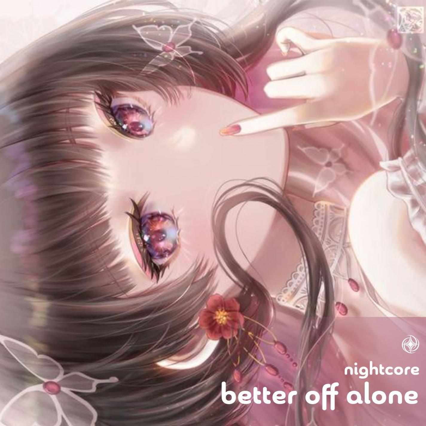 Релиз Better Off Alone - Nightcore