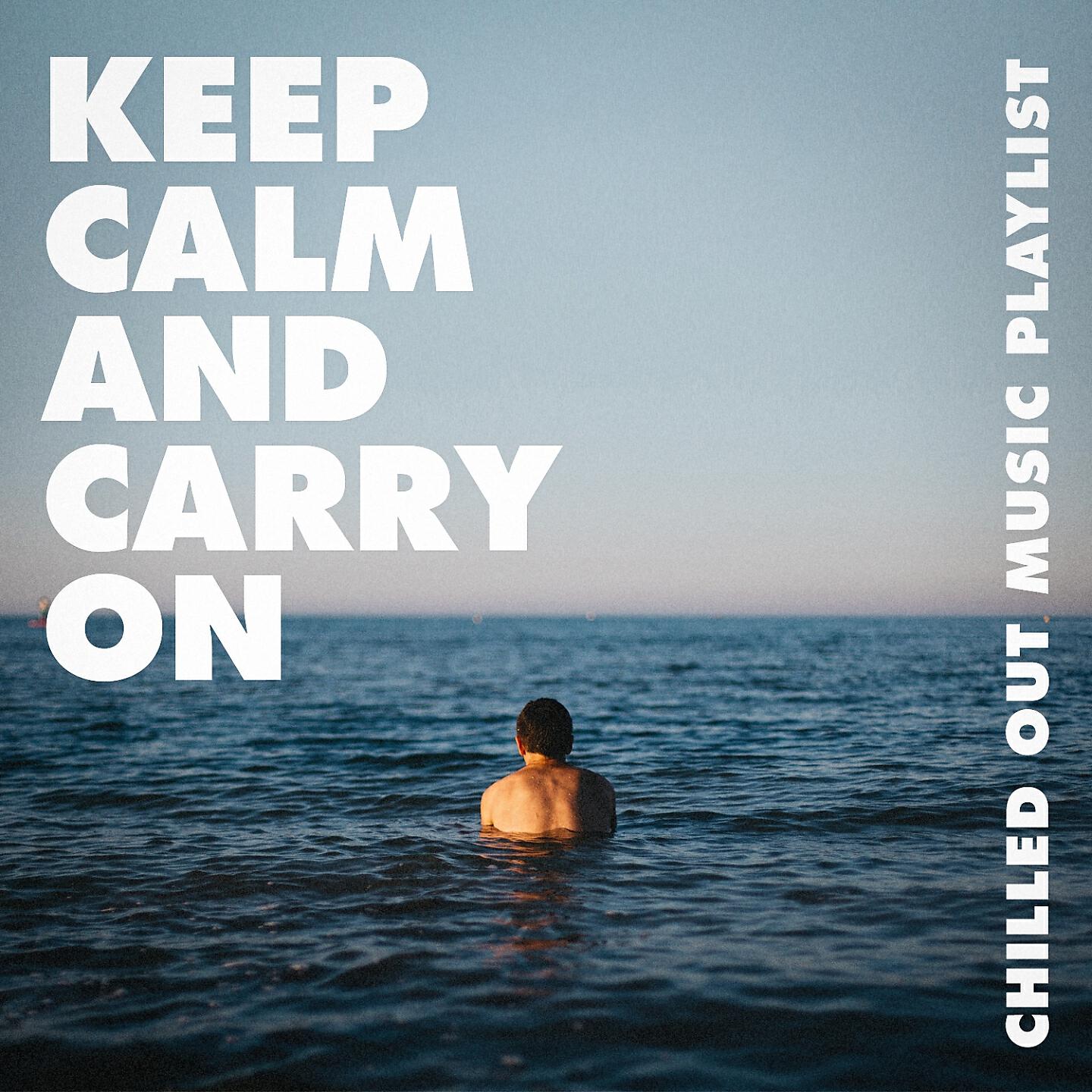 Релиз Keep Calm and Carry On - Chilled out Music Playlist