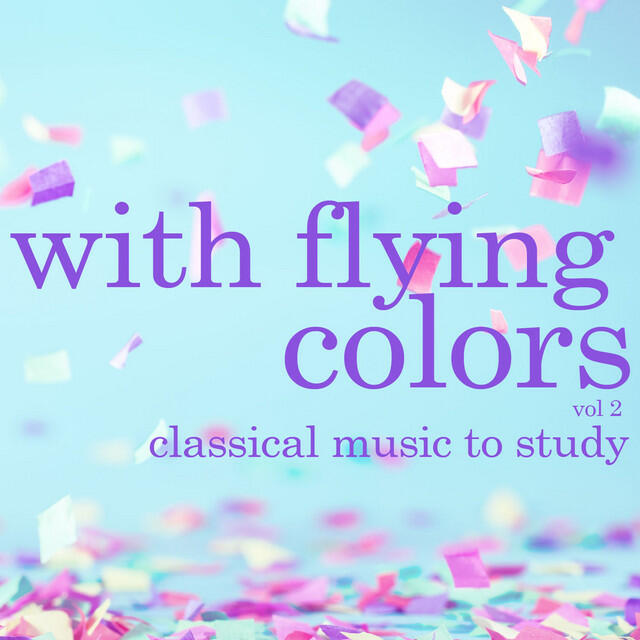 Постер альбома With Flying Colors, Vol 2 - Classical Music to Study