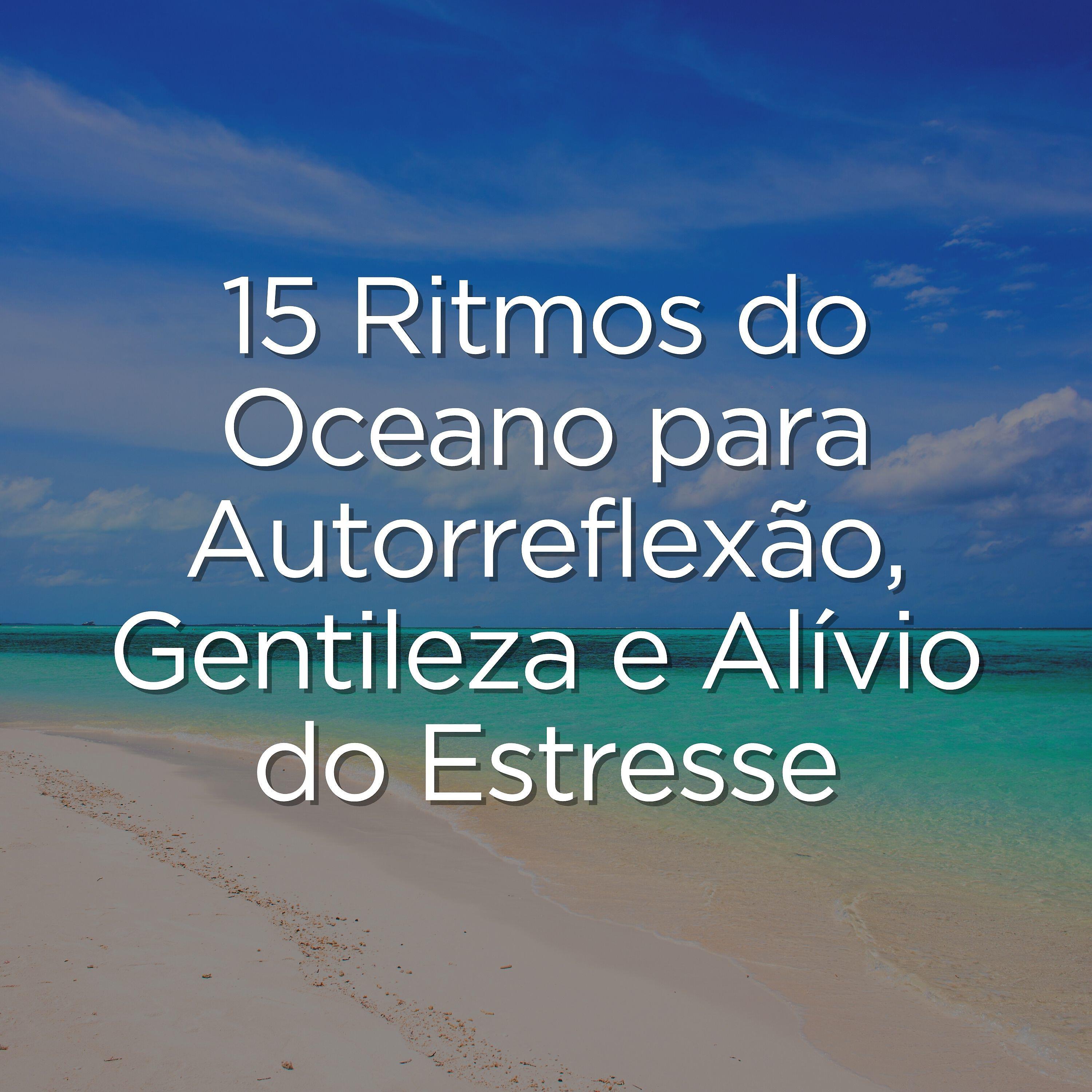 Релиз 15 Ritmos do Oceano para Autorreflexão, Gentileza e Alívio do Estresse