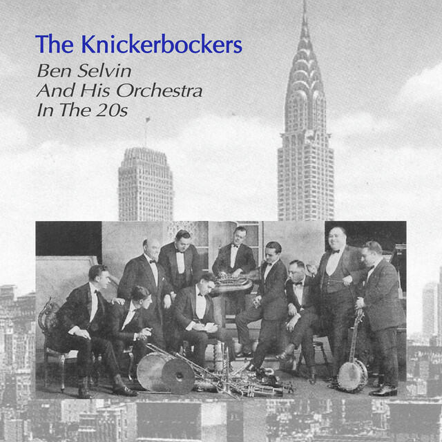 Релиз The Knickerbockers Ben Selvin and His Orchestra in the 20's