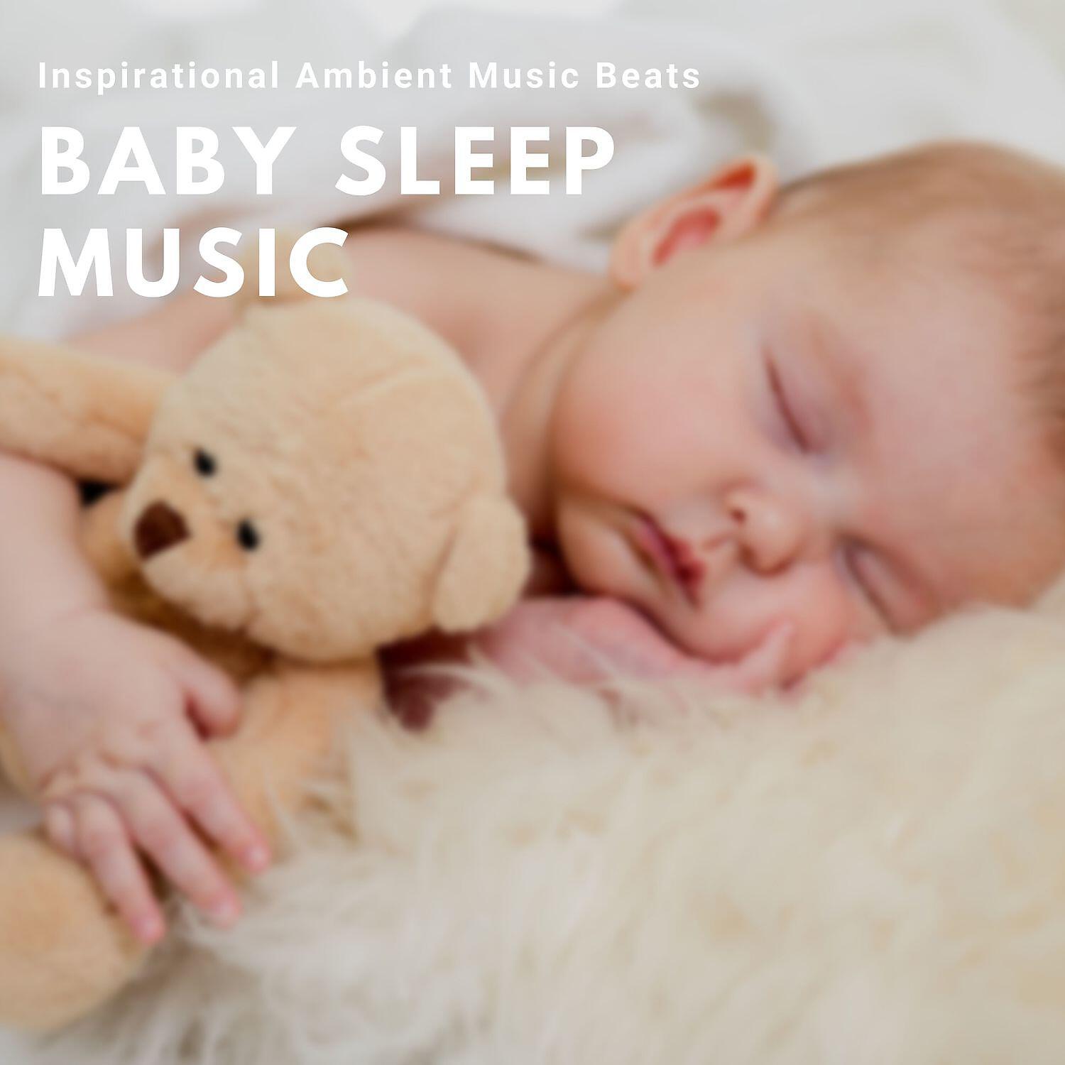 Релиз Baby Sleep Music - Inspirational Ambient Music Beats