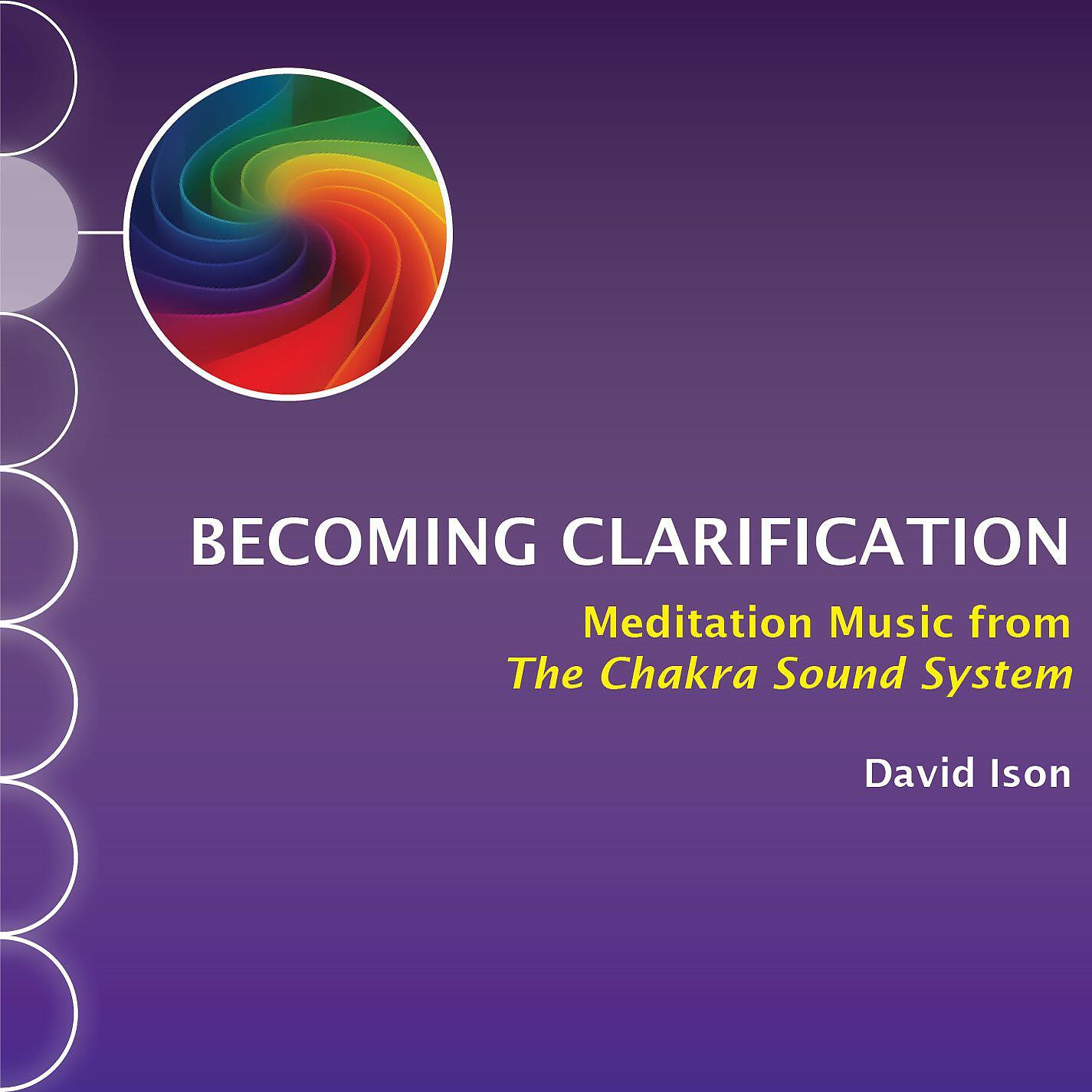 Релиз Becoming Clarification: Meditation Music from The Chakra Sound System