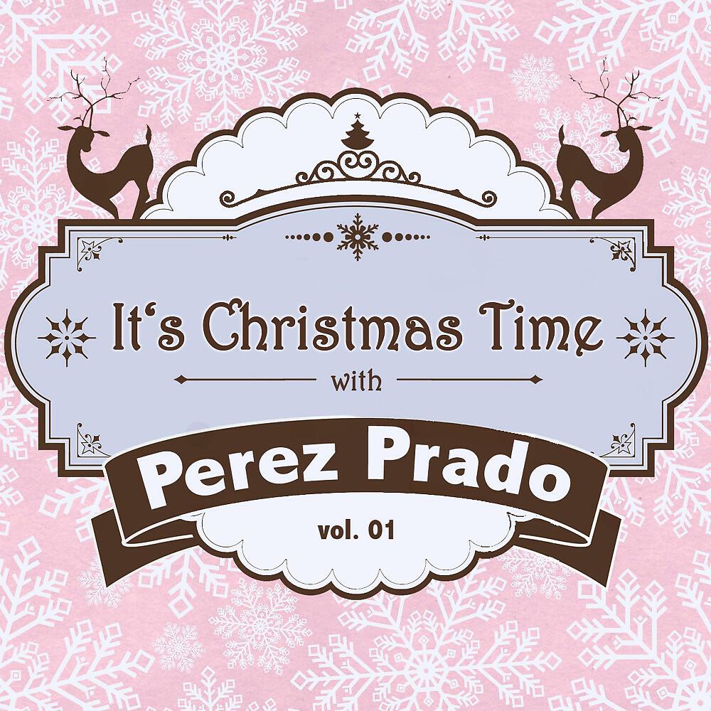 Релиз It's Christmas Time with Perez Prado, Vol. 01