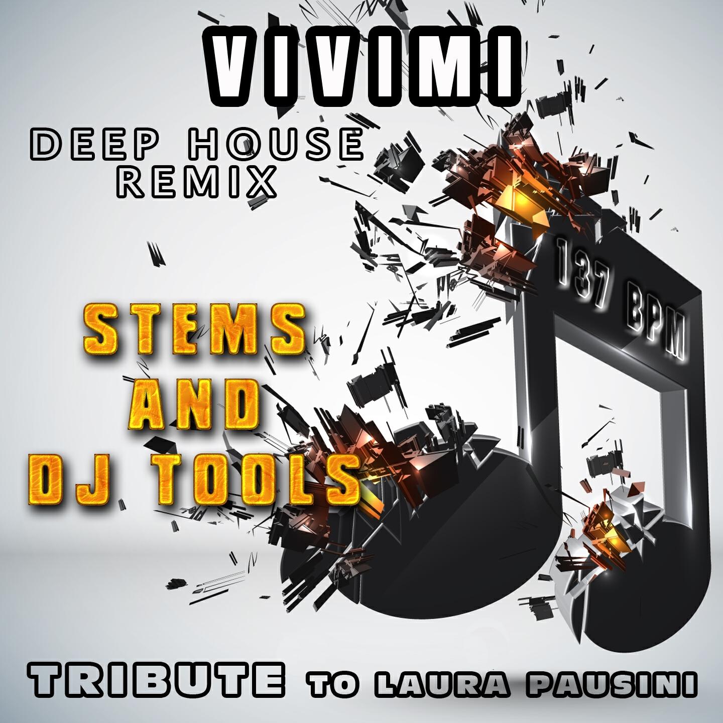 Релиз Vivimi : Deep House Remix, Stems and DJ Tools, Tribute to Laura Pausini