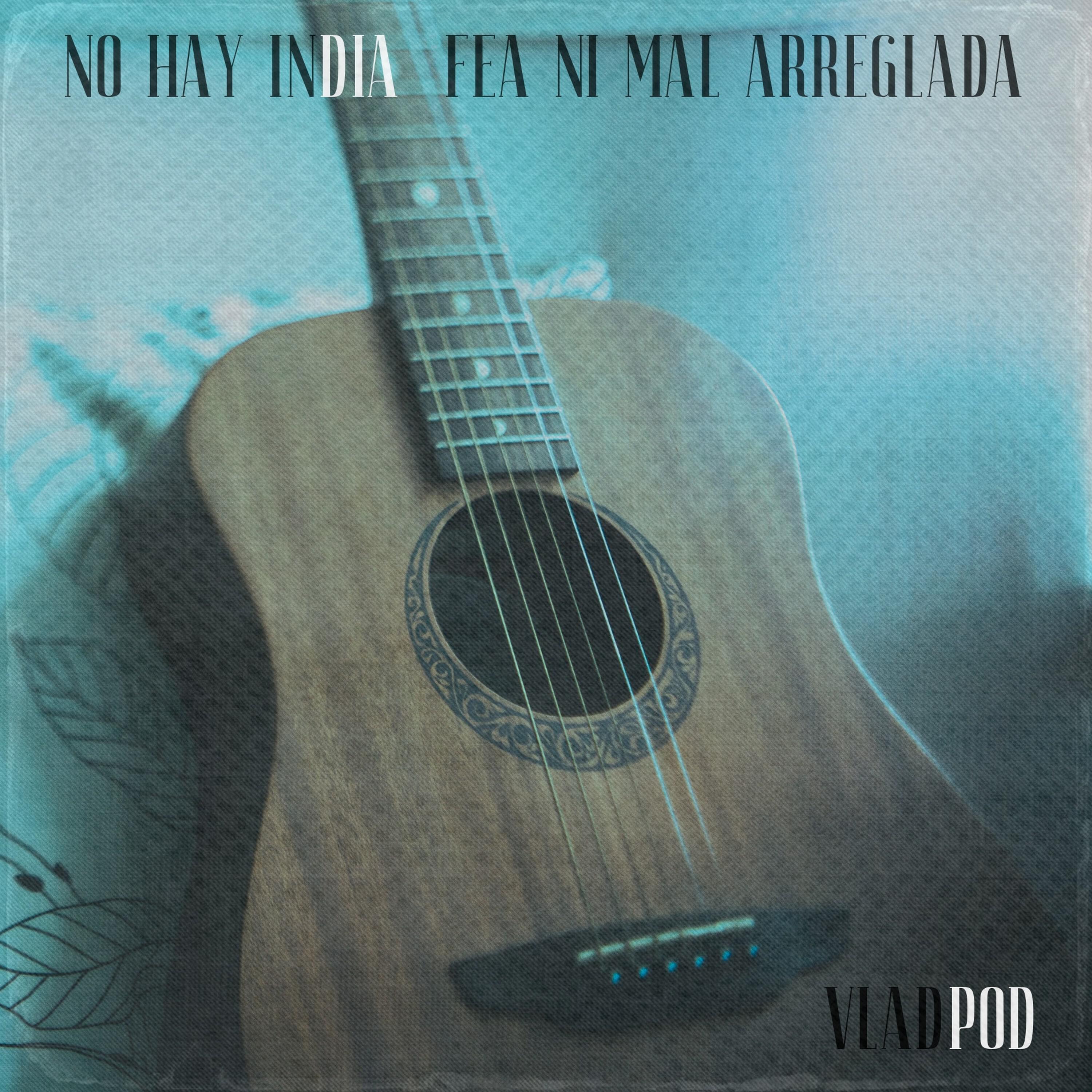 Релиз No Hay India Fea Ni Mal Arreglada