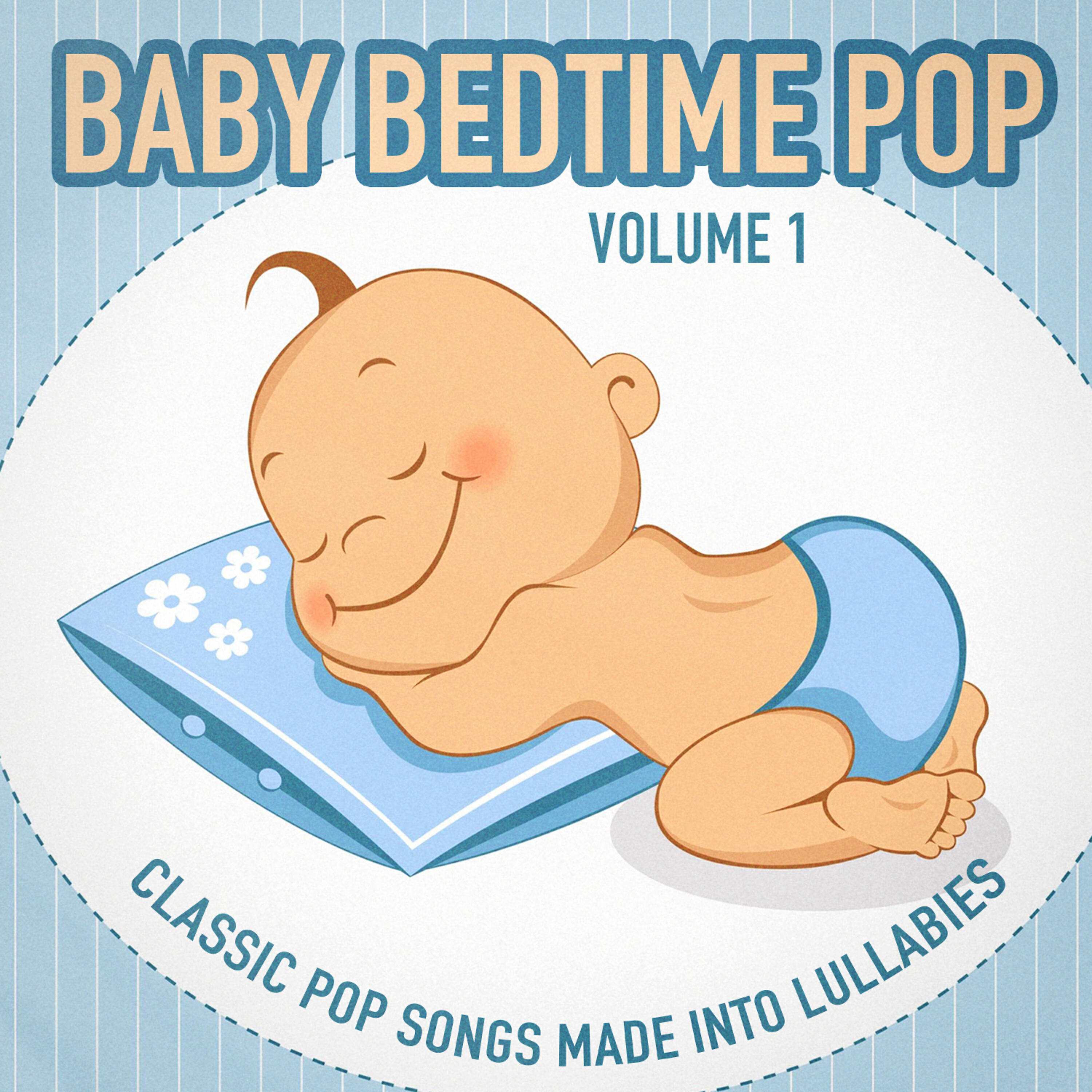 Релиз Baby Bedtime Pop, Vol. 1 (Classic Pop Songs Made into Lullabies)