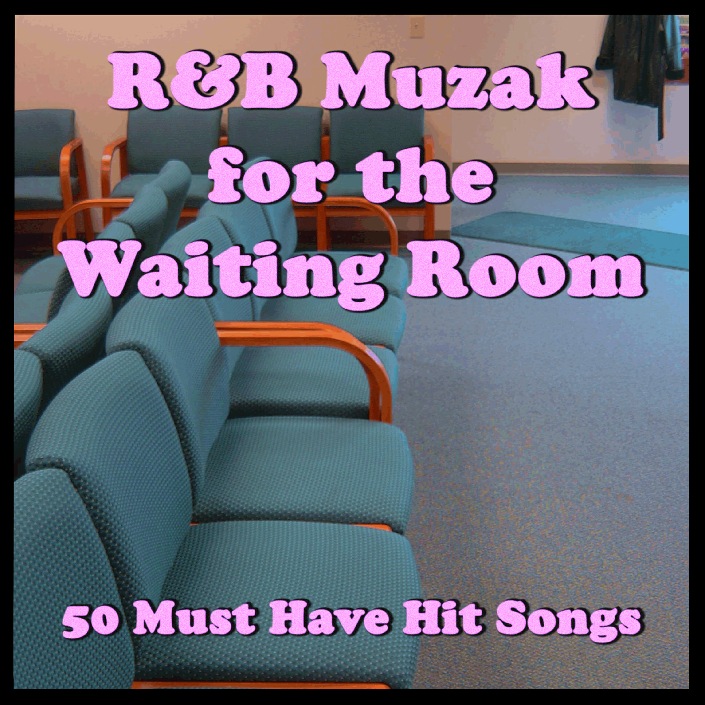 Релиз R&B Muzak for the Waiting Room: 50 Must Have Hit Songs