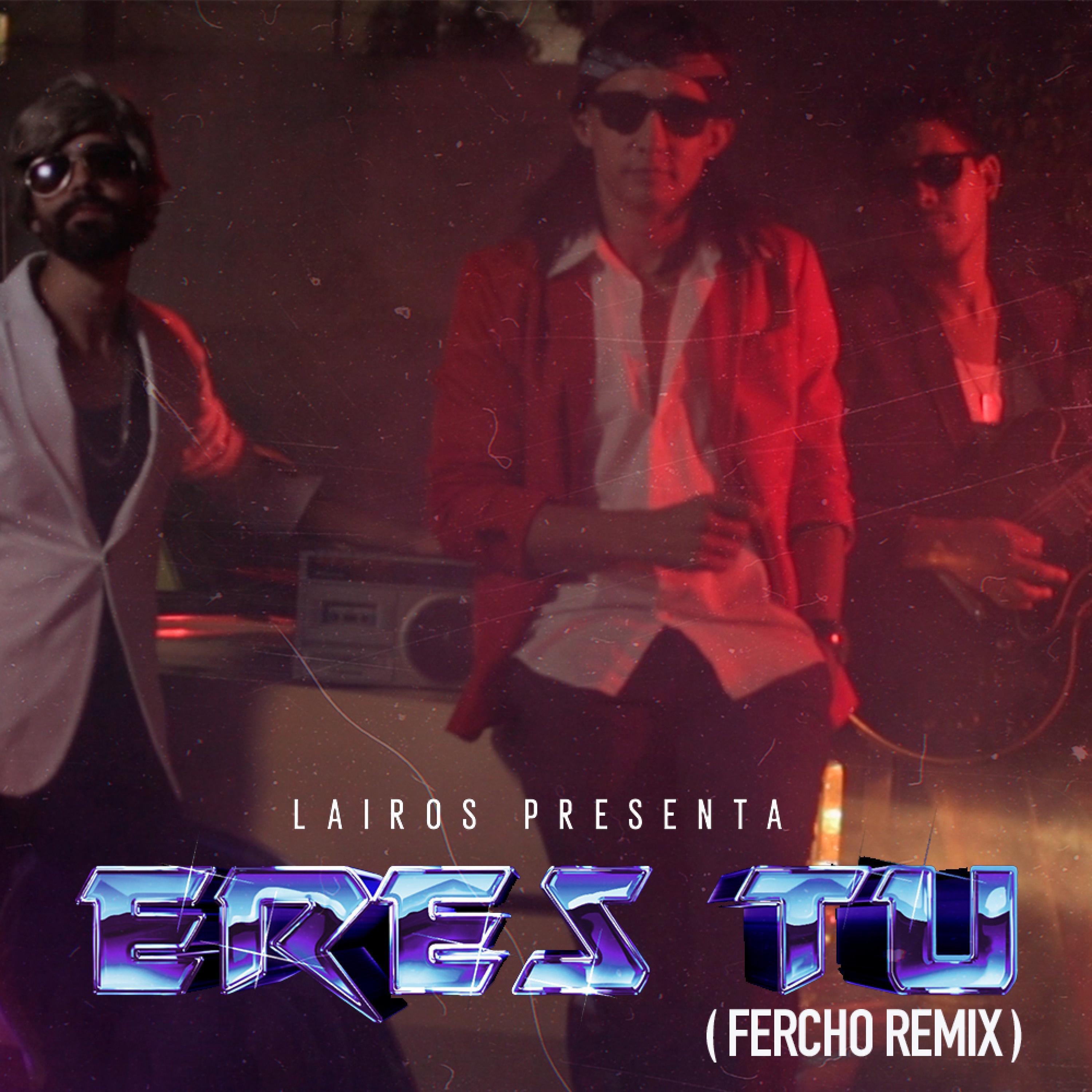 Релиз Eres tu (Fercho Remix)
