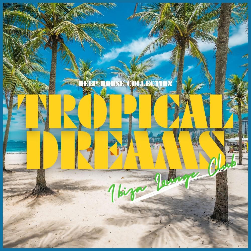 Релиз Tropical Dreams: Deep House Collection