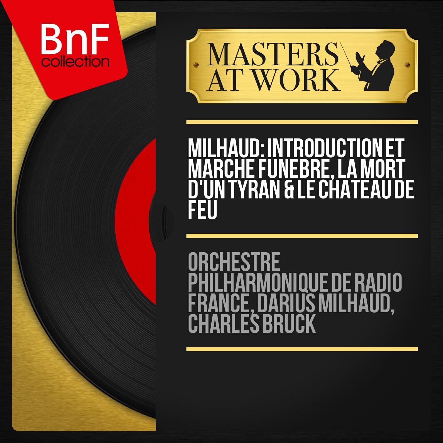 Релиз Milhaud: Introduction et marche funèbre, La mort d'un tyran & Le château de feu (Mono Version)