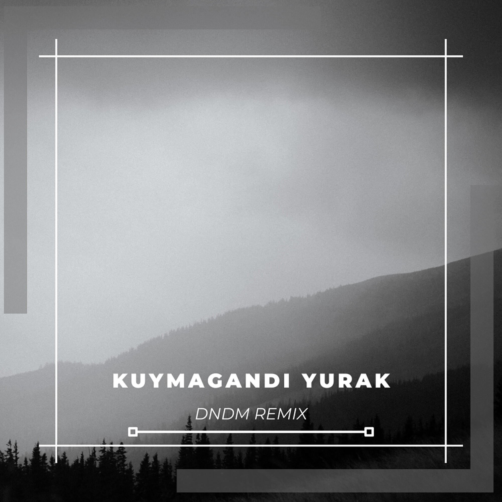 Релиз Kuymagandi Yurak (DNDM Remix)