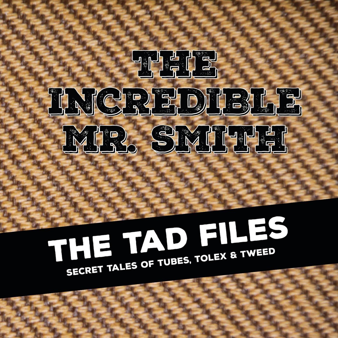 Релиз The TAD Files: Secret Tales of Tubes, Tolex & Tweed