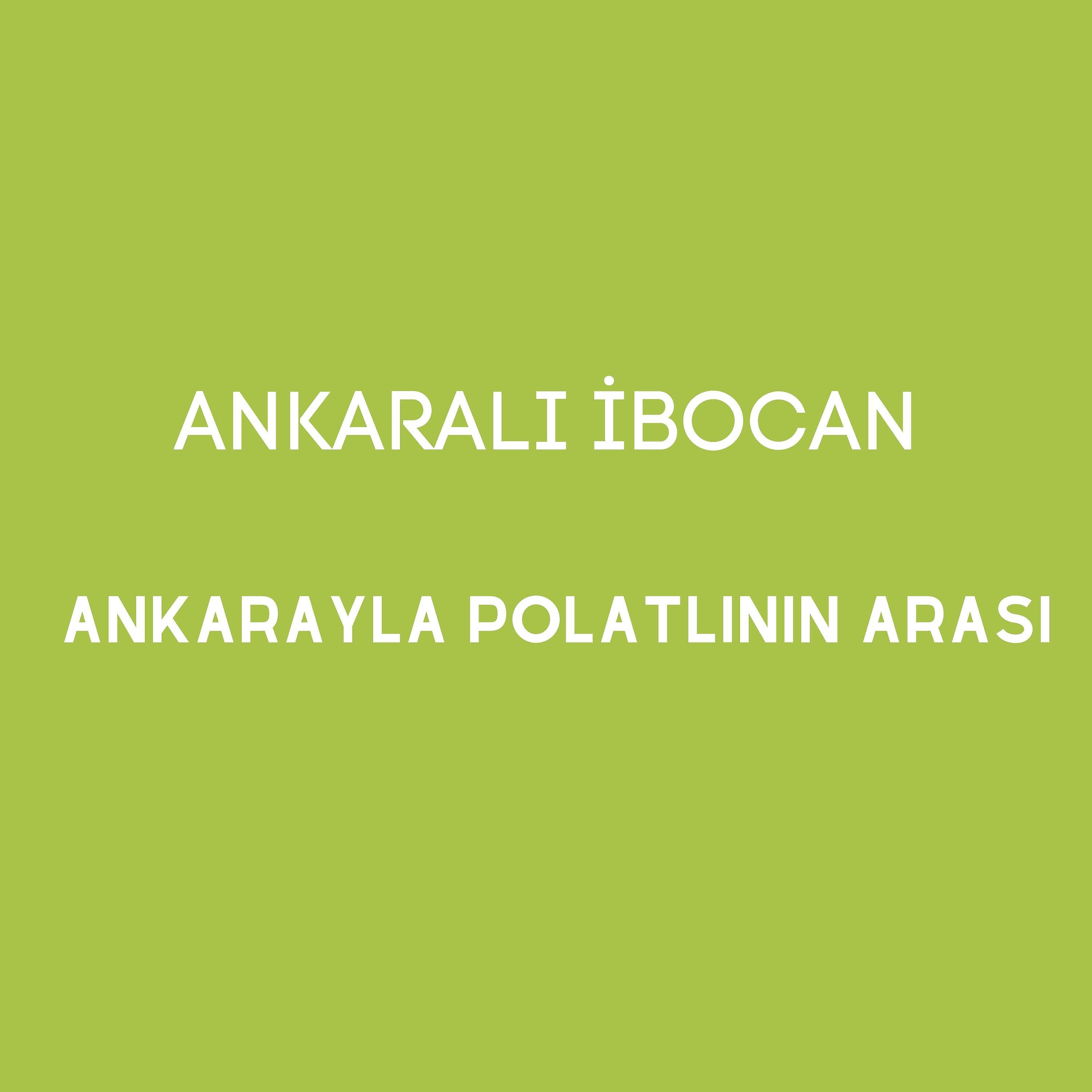 Релиз Ankarayla Polatlının Arası