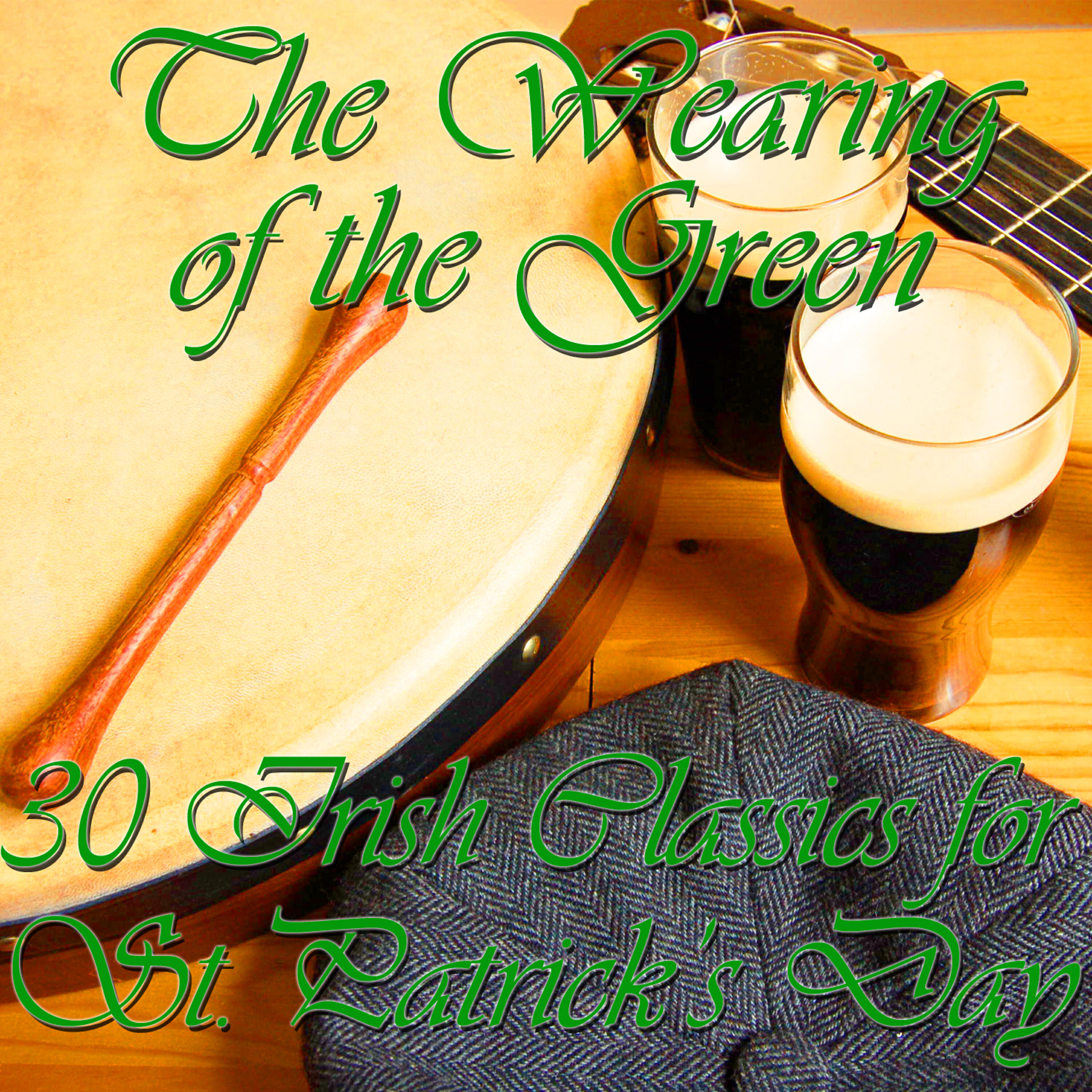Релиз The Wearing of the Green: 30 Irish Classics for St. Patrick's Day