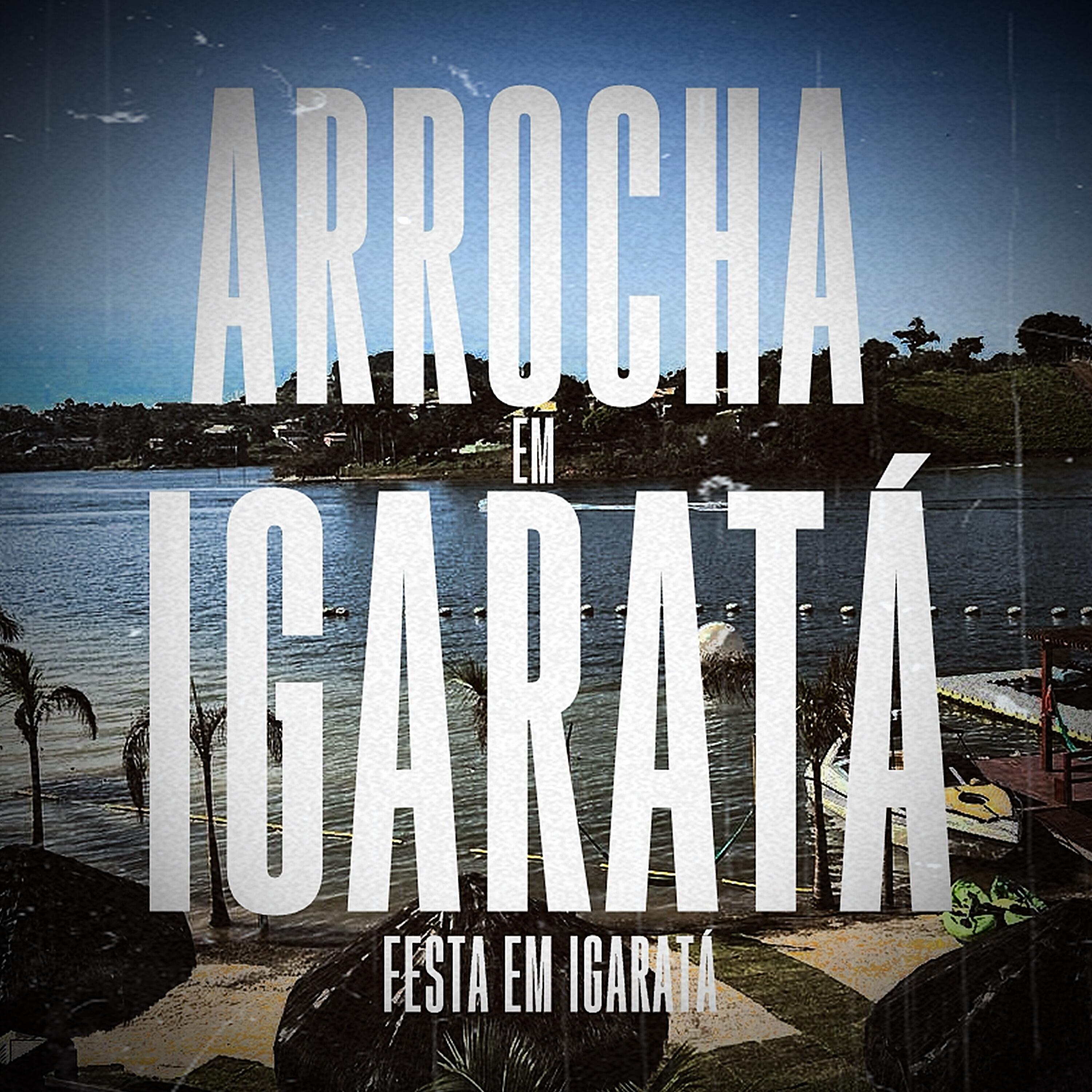 Постер альбома Arrocha em Igaratá - Festa em Igaratá
