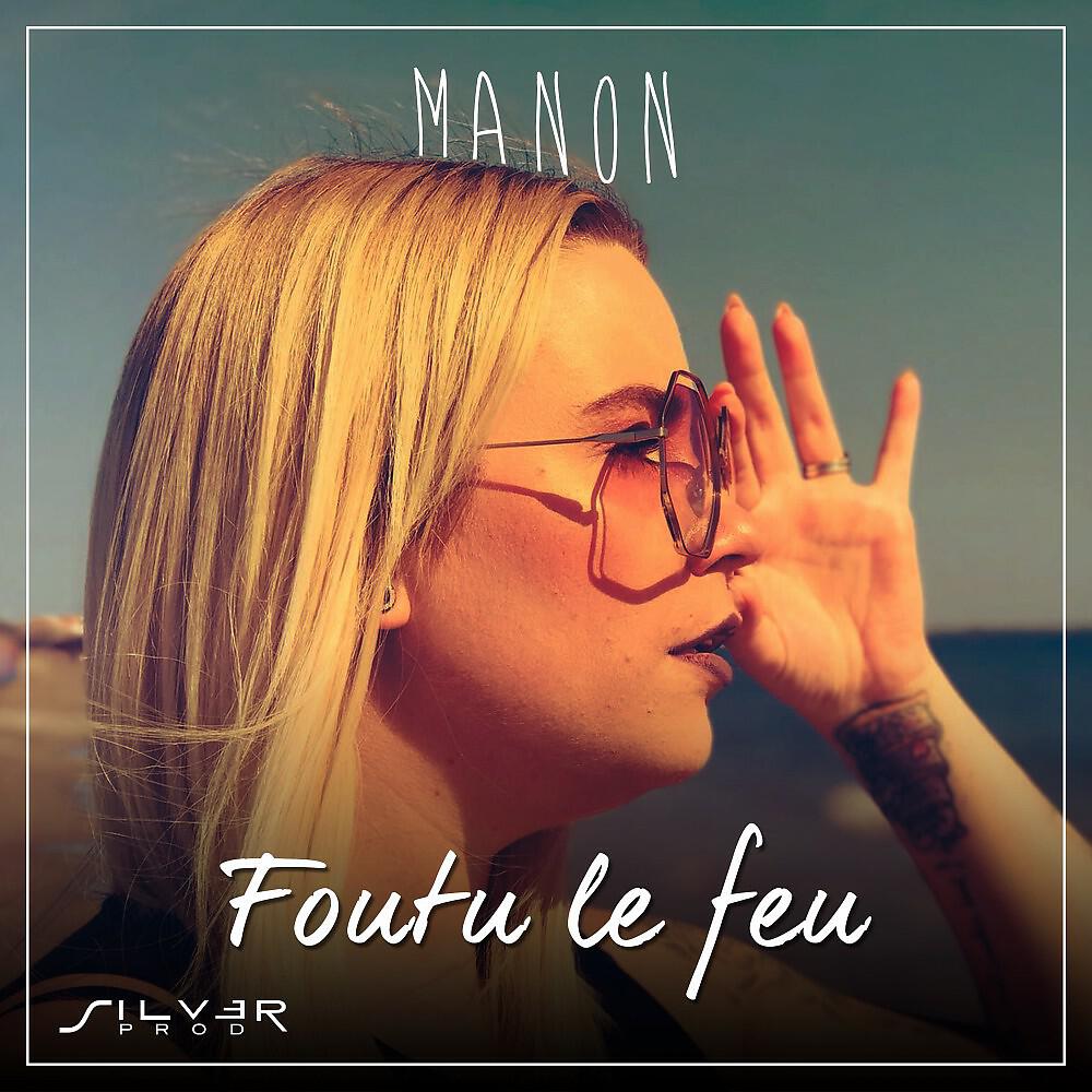 Скачать песню Manon - Foutu le feu (Original) бесплатно в MP3 для Android и iOS