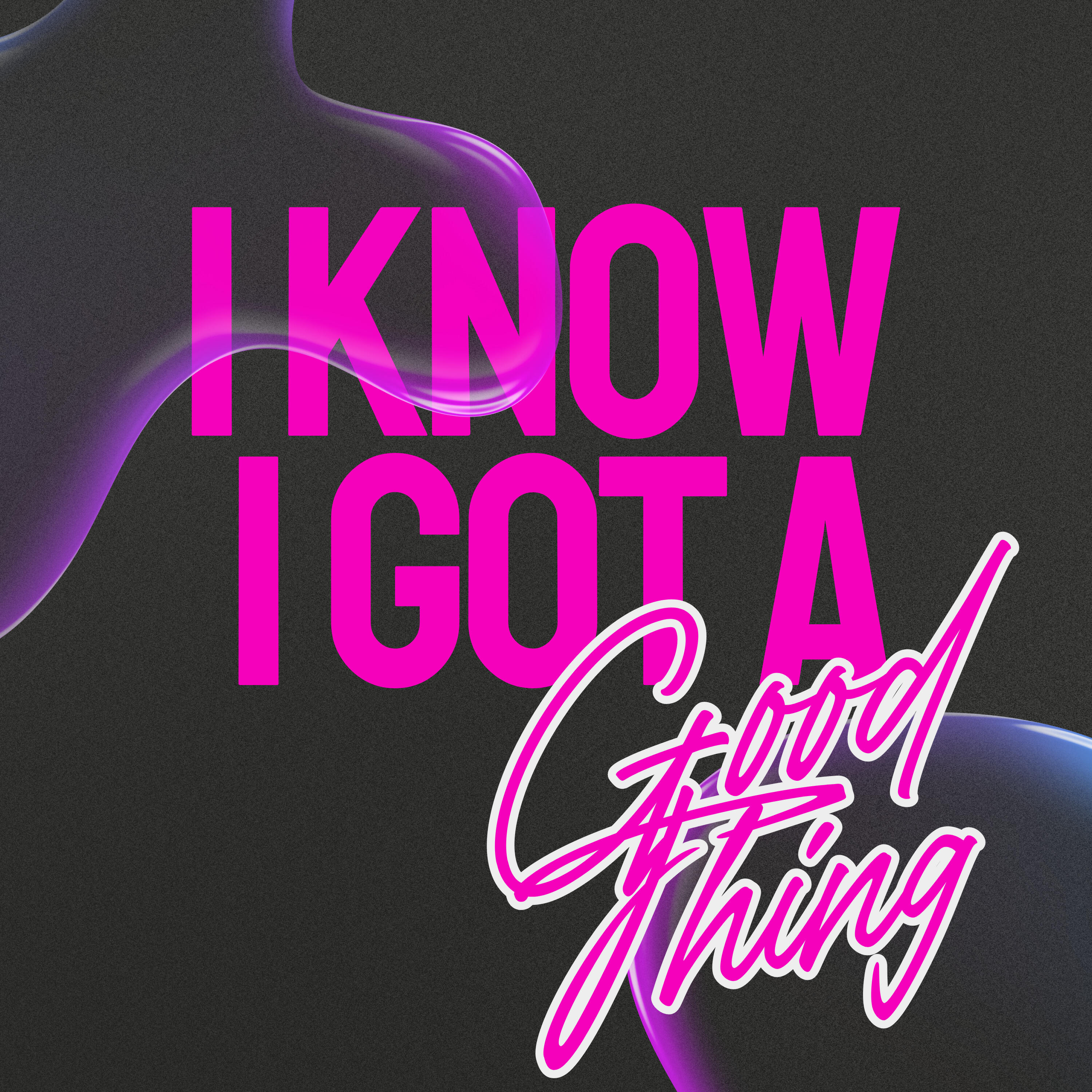 Релиз I Know I Got A Good Thing