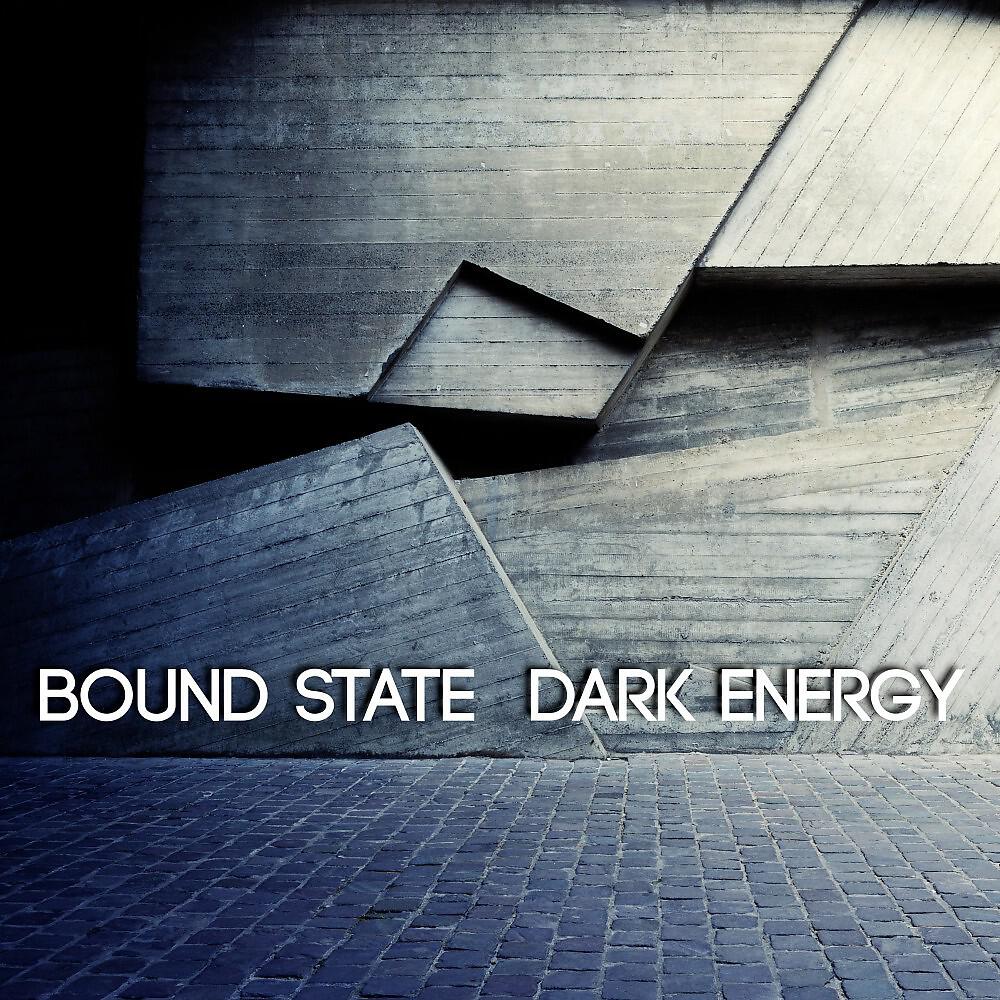 Релиз Bound State, Dark Energie