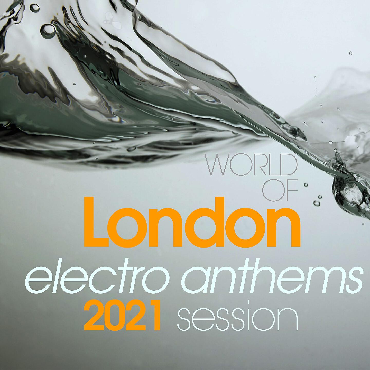 Релиз World of London Electro Anthems 2021 Session