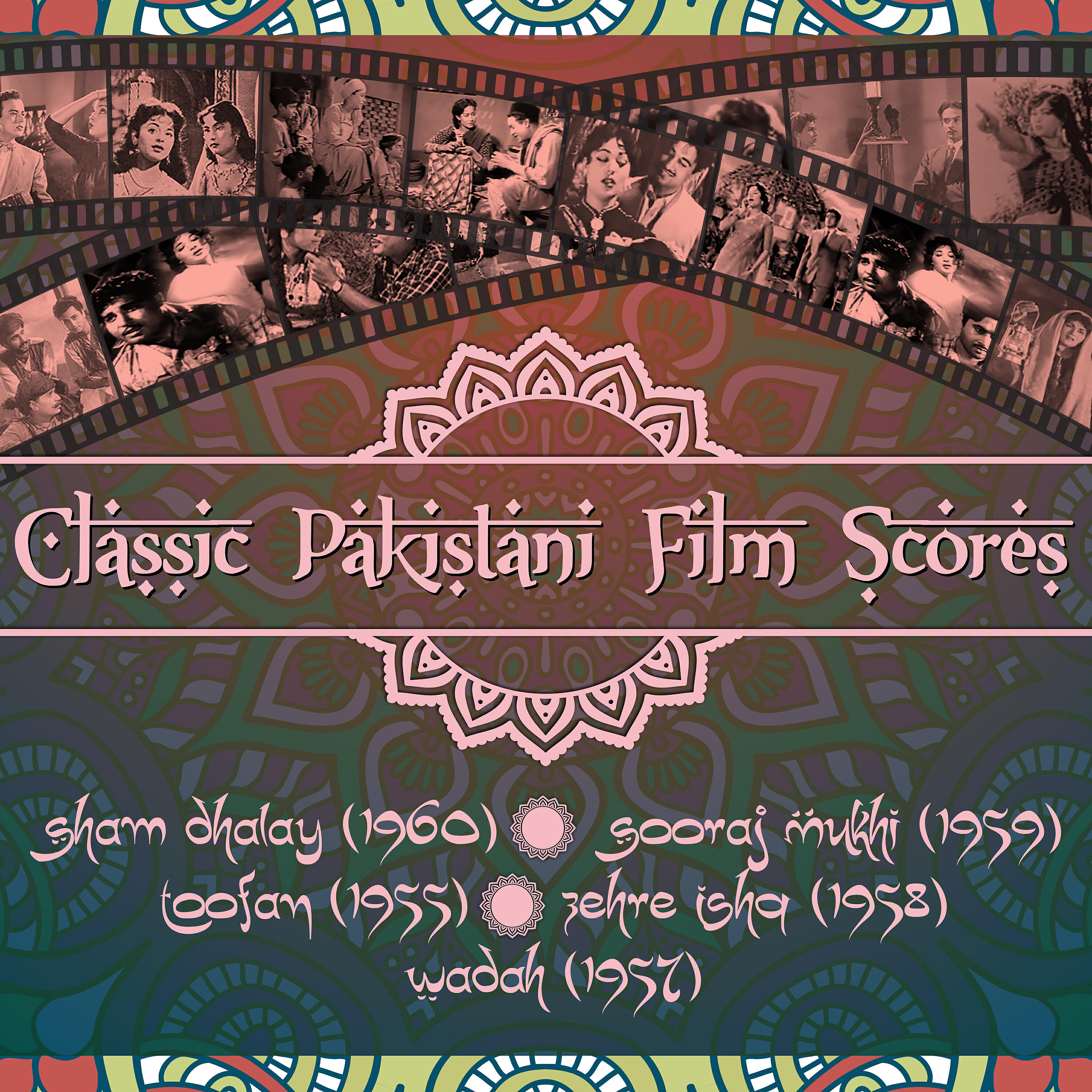 Релиз Classic Pakistani Film Scores: Sham Dhalay (1960), Sooraj Mukhi (1959), Toofan (1955), Zehre Ishq (1958), Wadah (1957)
