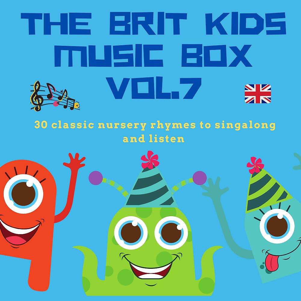 Релиз The Brit Kids Music Box, Vol. 7 (30 Classic Nursery Rhymes to Singalong and Listen)