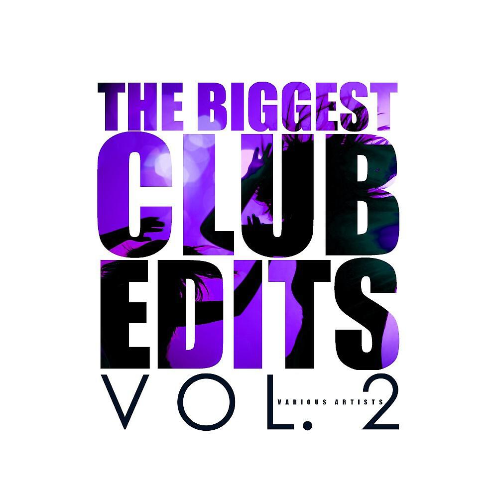 Релиз The Biggest Club Edits, Vol. 2
