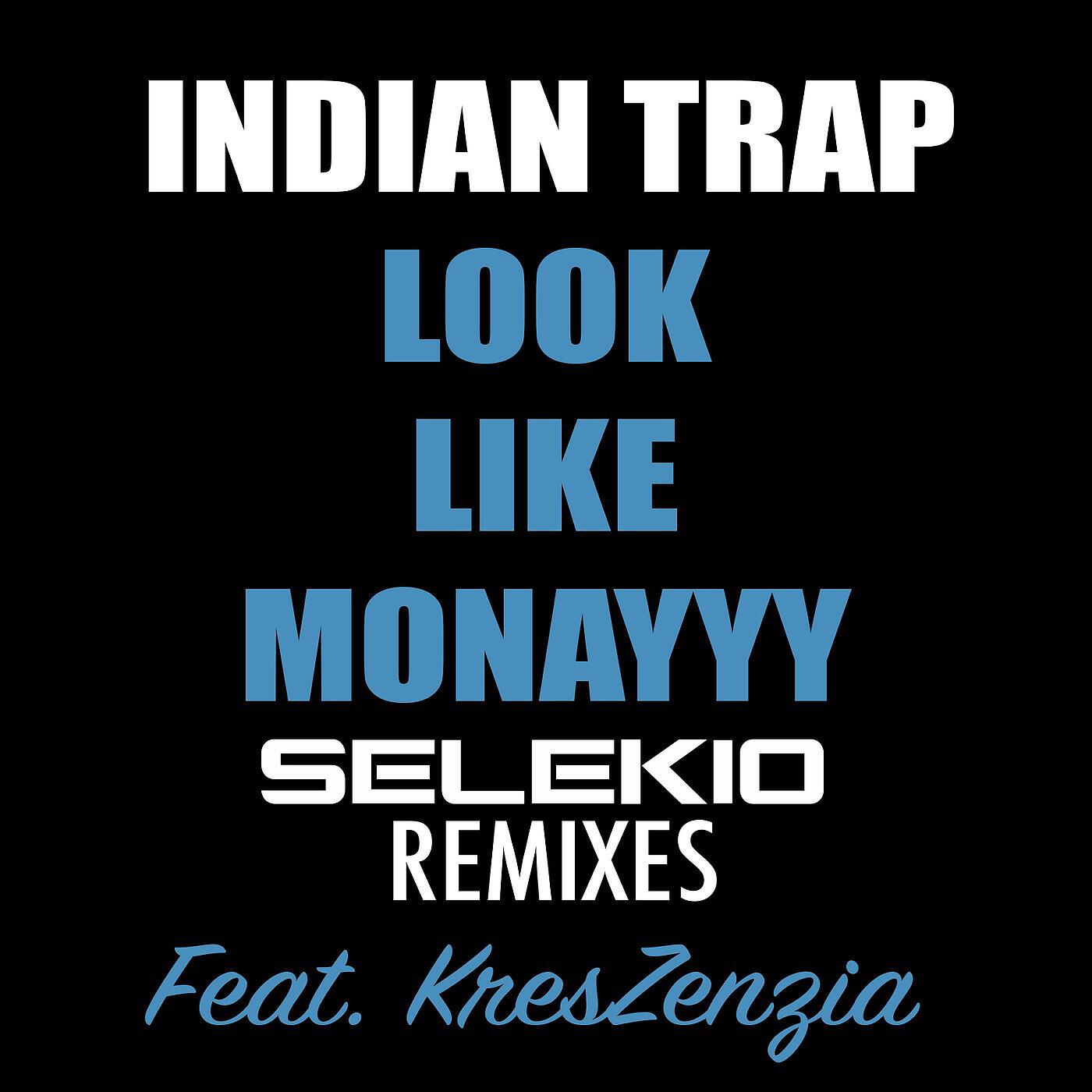 Релиз Look Like Monayyy (Selekio Remixes)