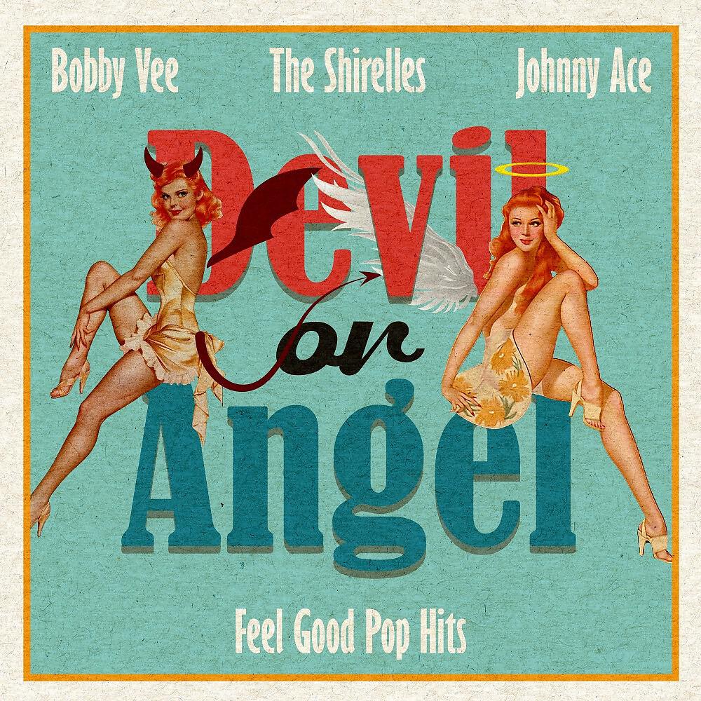 Релиз Devil or Angel (Feel Good Pop Hits)