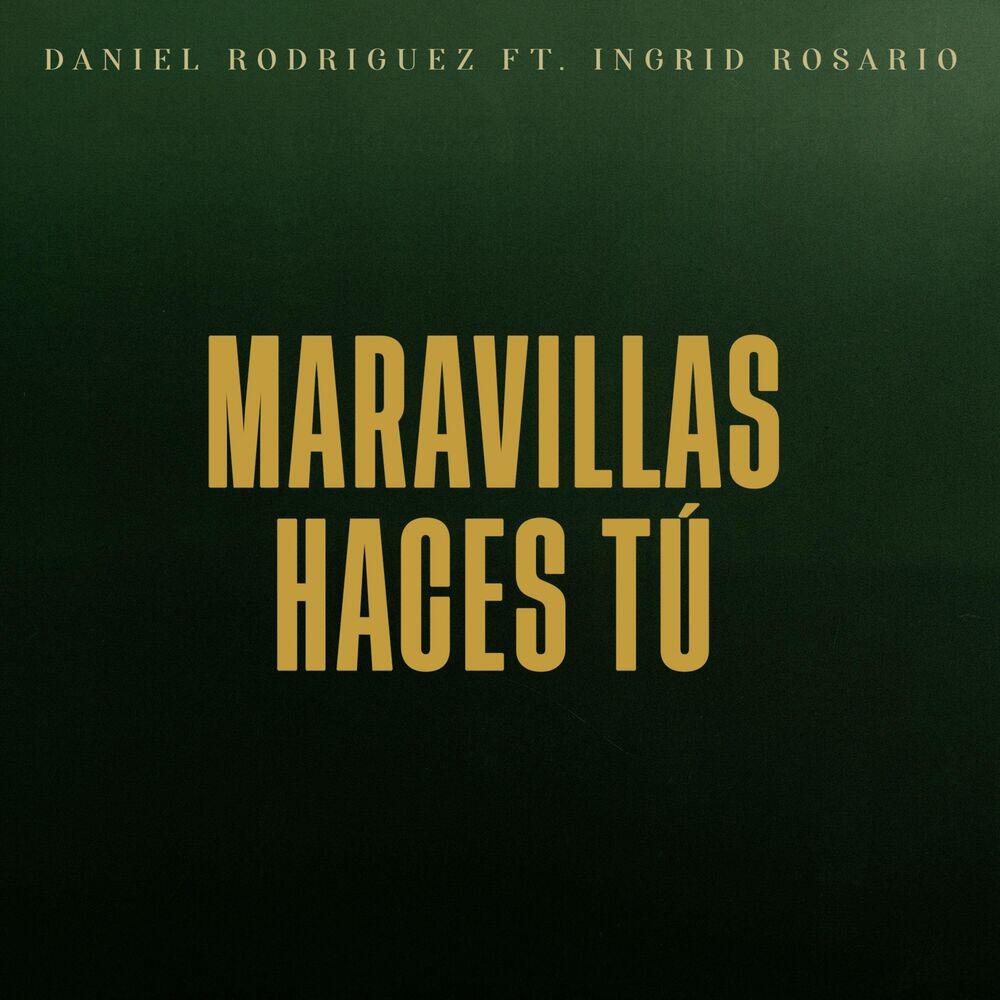 Релиз Maravillas haces tú. Daniel Rodriguez