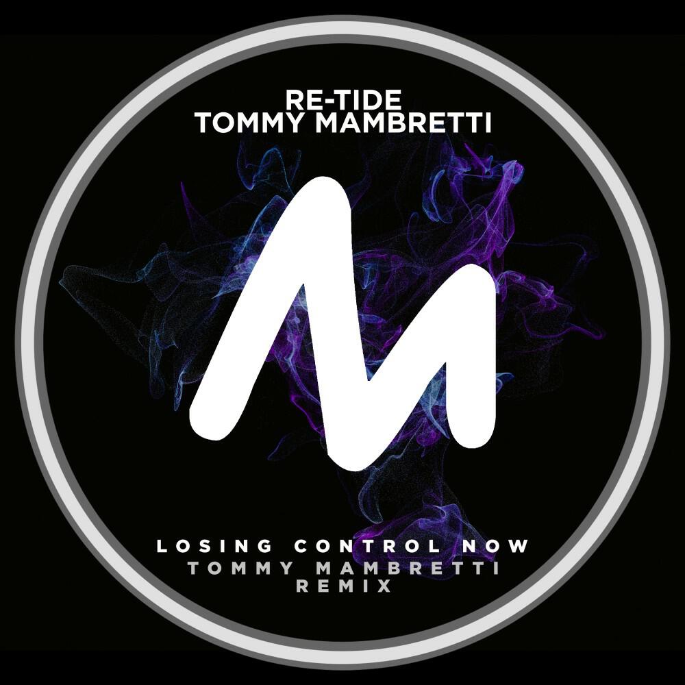 Релиз Losing Control Now (Tommy Mambretti Remix)