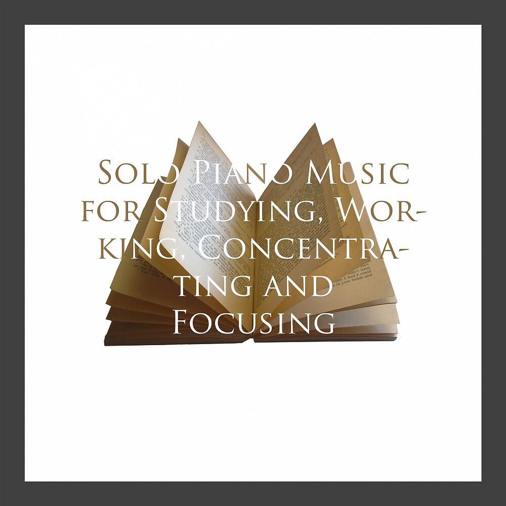 Релиз Solo Piano Music for Studying, Working, Concentrating and Focusing