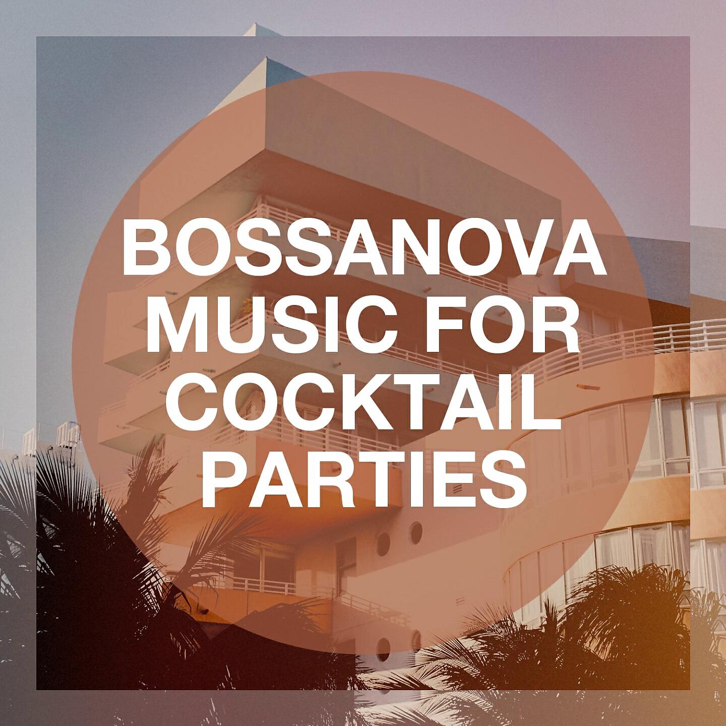 Релиз Bossanova Music for Cocktail Parties