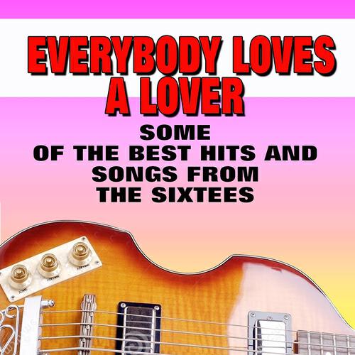Релиз Everybody Loves a Lover (Some of the Best Hits and Songs from the Sixtees)