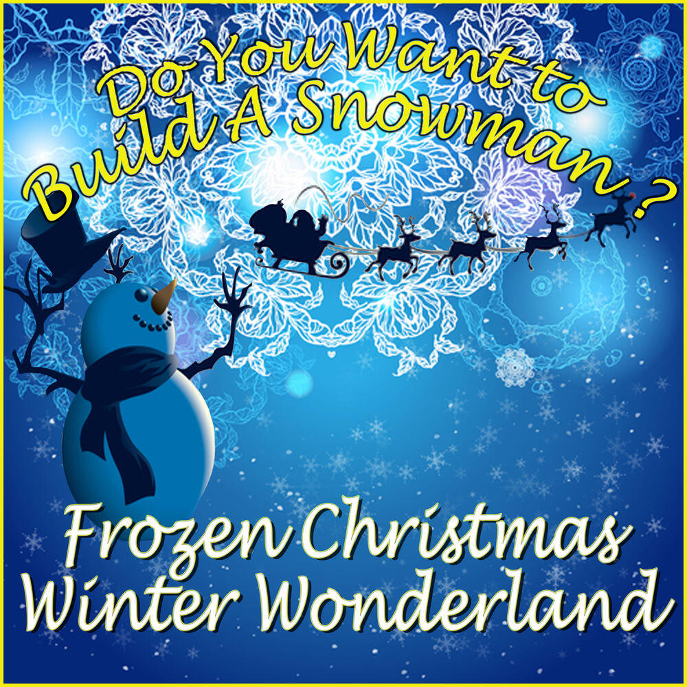 Релиз Do You Want to Build A Snowman? Frozen Christmas Winter Wonderland
