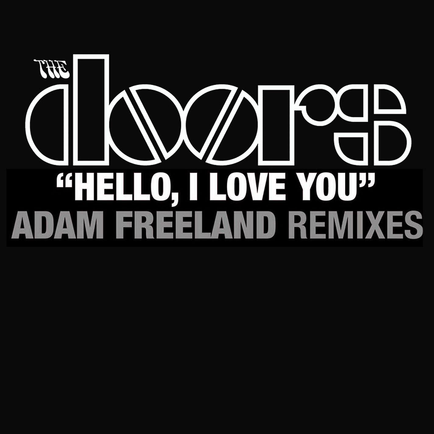 Релиз Hello I Love You (Adam Freeland Mixes)