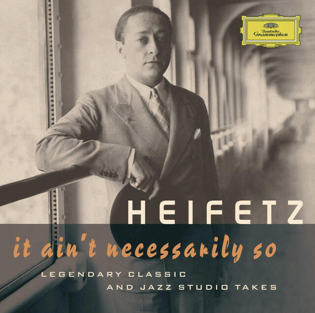 Релиз Jascha Heifetz - It Ain't Necessarily So. Legendary classic and jazz studio takes