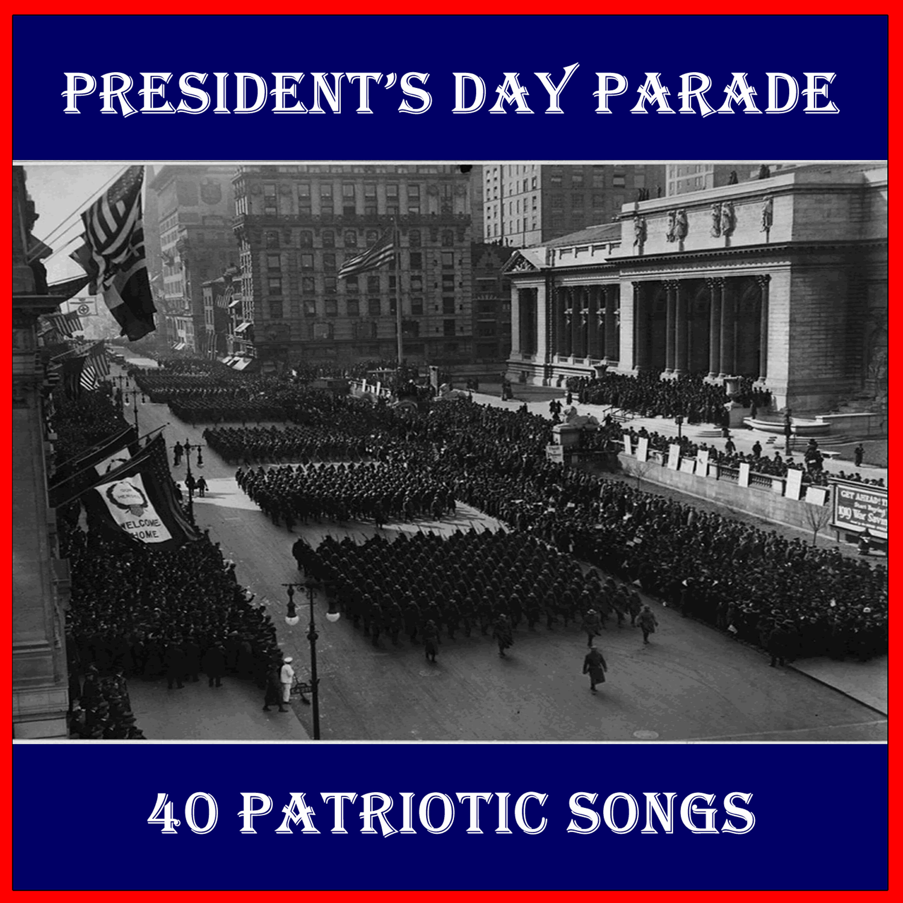 Релиз President's Day Parade: 40 Patriotic Songs
